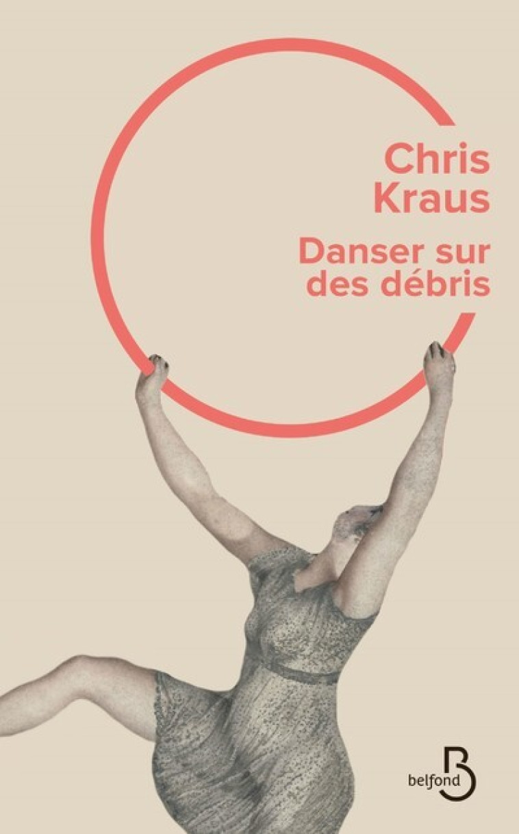 Danser sur des debris - Chris Kraus, Rose Labourie - BELFOND