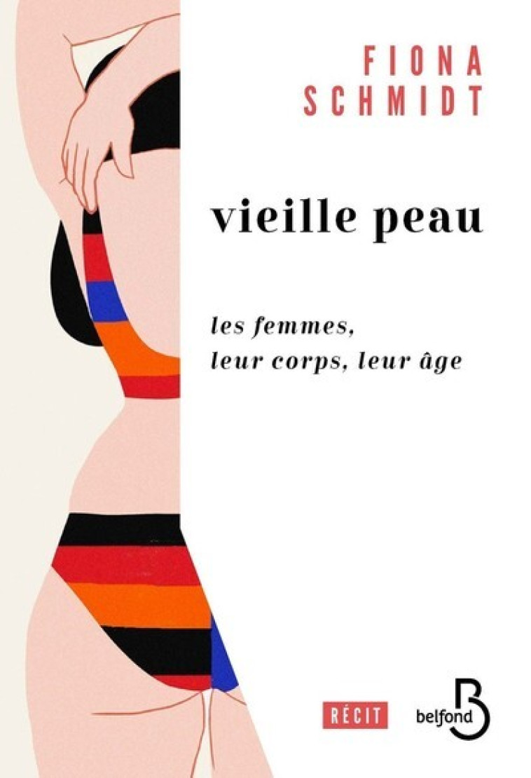 Vieille peau - Les femmes, leur corps, leur âge - Fiona Schmidt - BELFOND