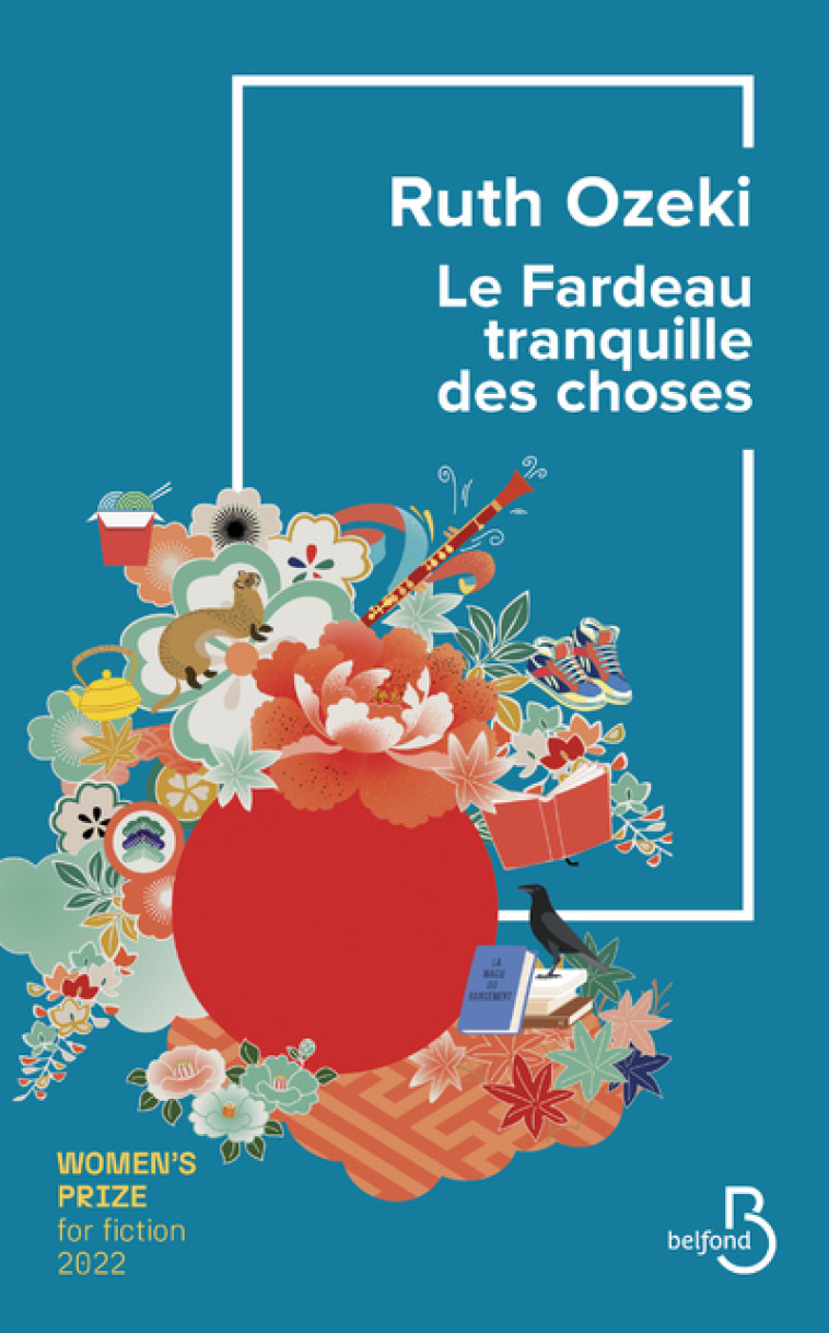 Le Fardeau tranquille des choses - Ruth Ozeki, Sarah Tardy - BELFOND