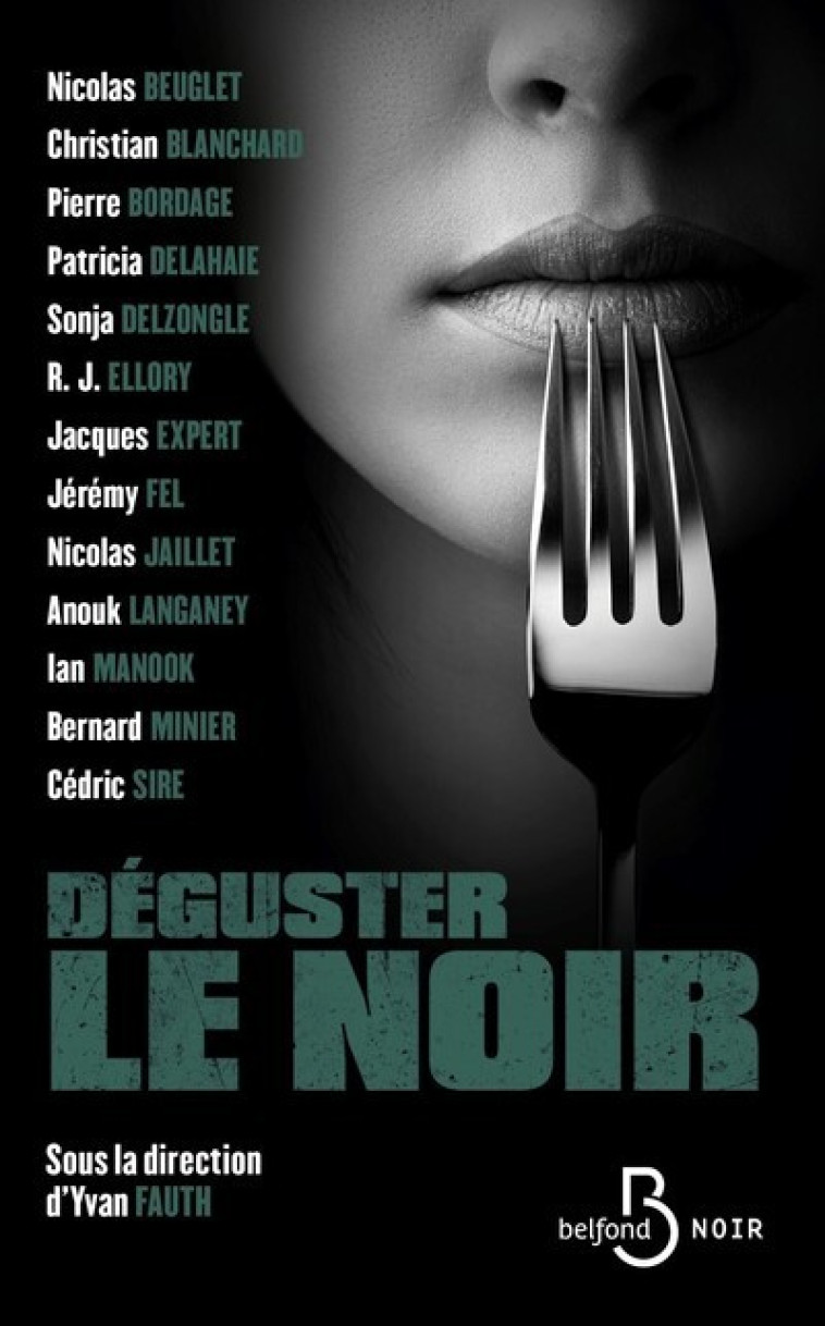 Déguster le noir - Bernard Minier, Anouck Langaney, Cédric Sire, Pierre Bordage, christian blanchard, Nicolas Jaillet, Jeremy Fel, Sonja Delzongle, Nicolas Beuglet, Patricia Delahaie, Ian Manook, Jacques Expert, R.J. Ellory, Yvan Fauth, Fabrice Pointeau -