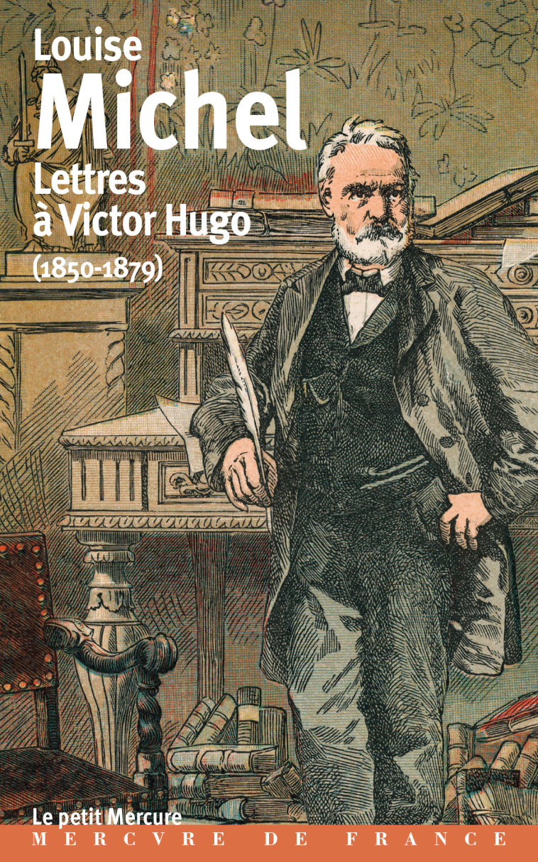 Lettres à Victor Hugo - Louise MICHEL, Xavière Gauthier, Louise MICHEL, Xavière Gauthier - MERCURE DE FRAN