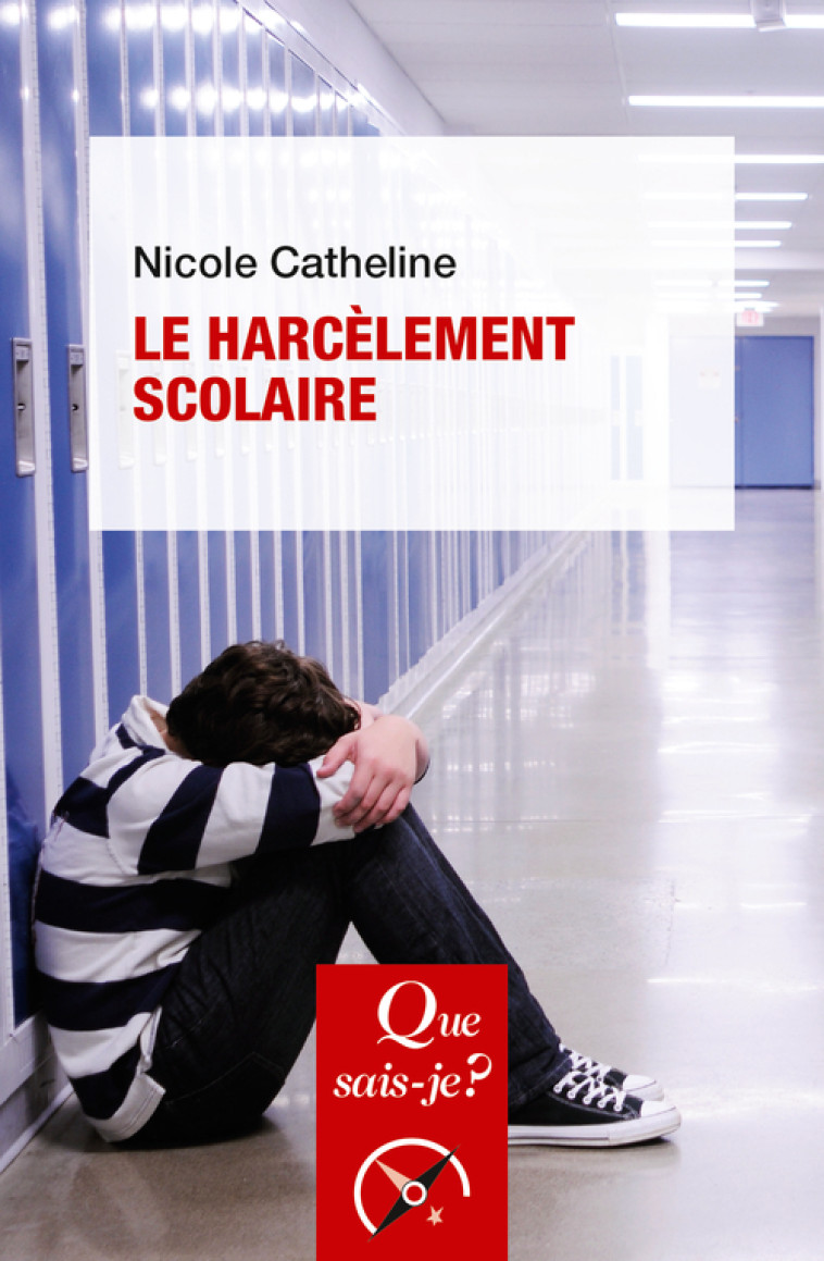 Le Harcèlement scolaire - Nicole Catheline, Nicole Catheline - QUE SAIS JE