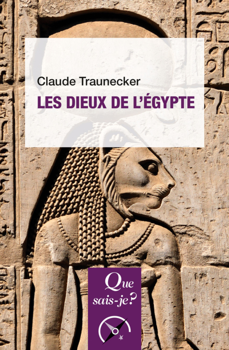 Les Dieux de l'Égypte - Claude Traunecker, Claude Traunecker - QUE SAIS JE