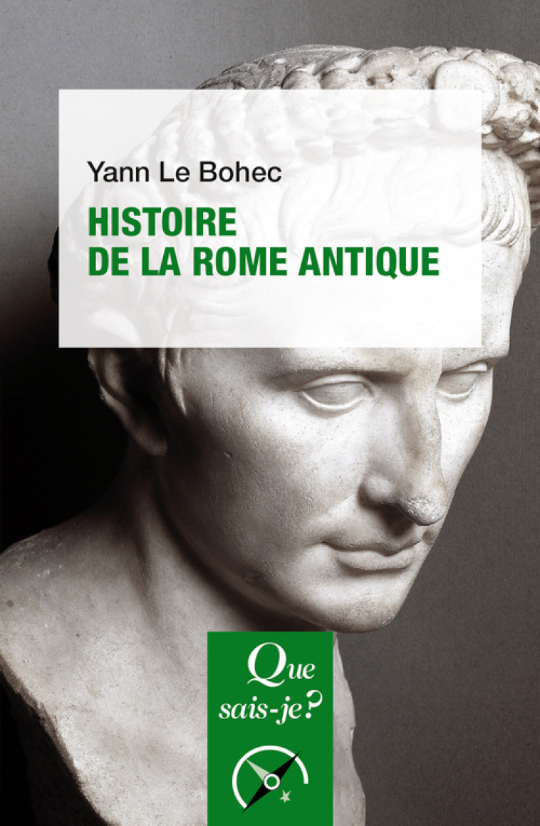 Histoire de la Rome antique - Yann Le Bohec, Yann Le Bohec - QUE SAIS JE