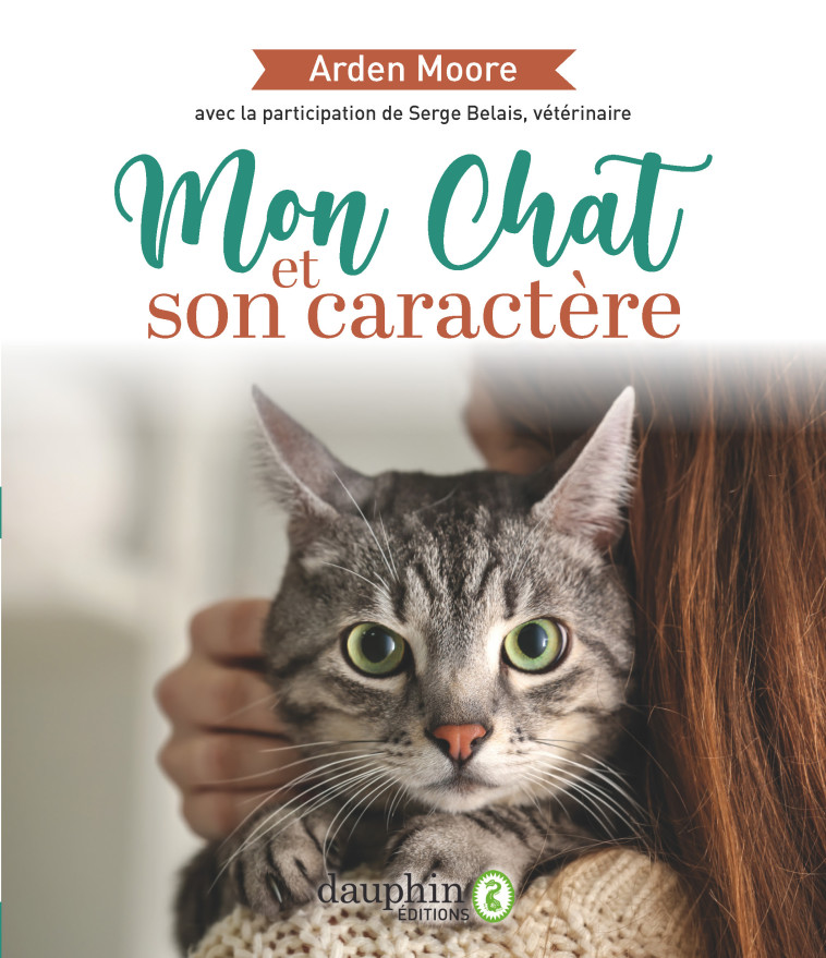 Mon chat et son caractère - Arden Moore, Serge Belais, Simone Hilling - DAUPHIN