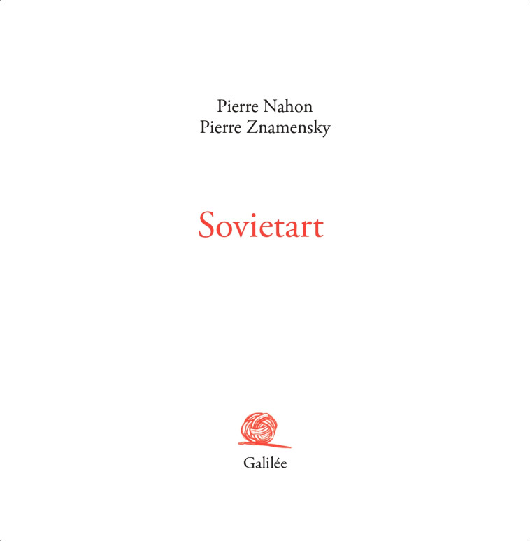 Sovietart - Pierre Znamensky, Pierre Nahon - GALILEE