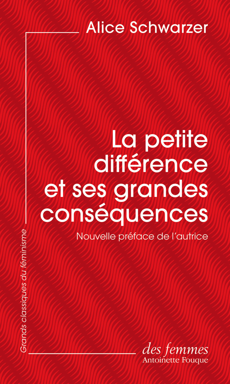 La petite différence et ses grandes conséquences (éd. poche) - Alice Schwarzer, Leslie Gaspar, Marthe Wendt, Anne-Charlotte Chasset - DES FEMMES