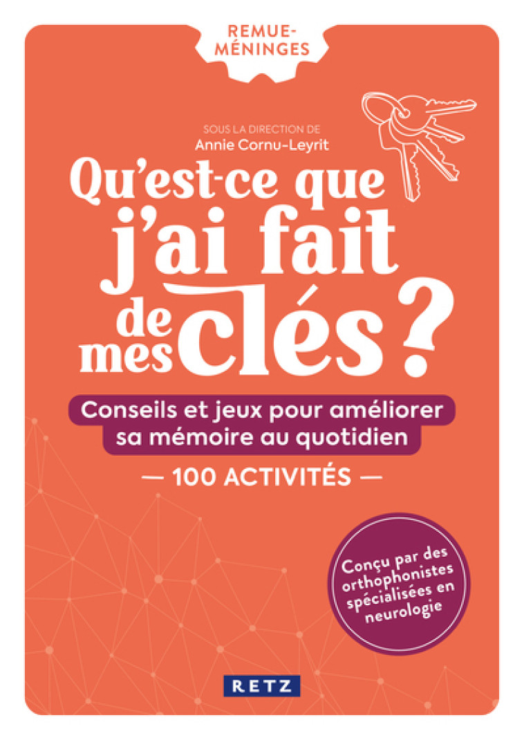 Qu'est-ce que j'ai fait de mes clés ? - Dominique Gaulier-Mazière, Annie Cornu-Leyrit - RETZ