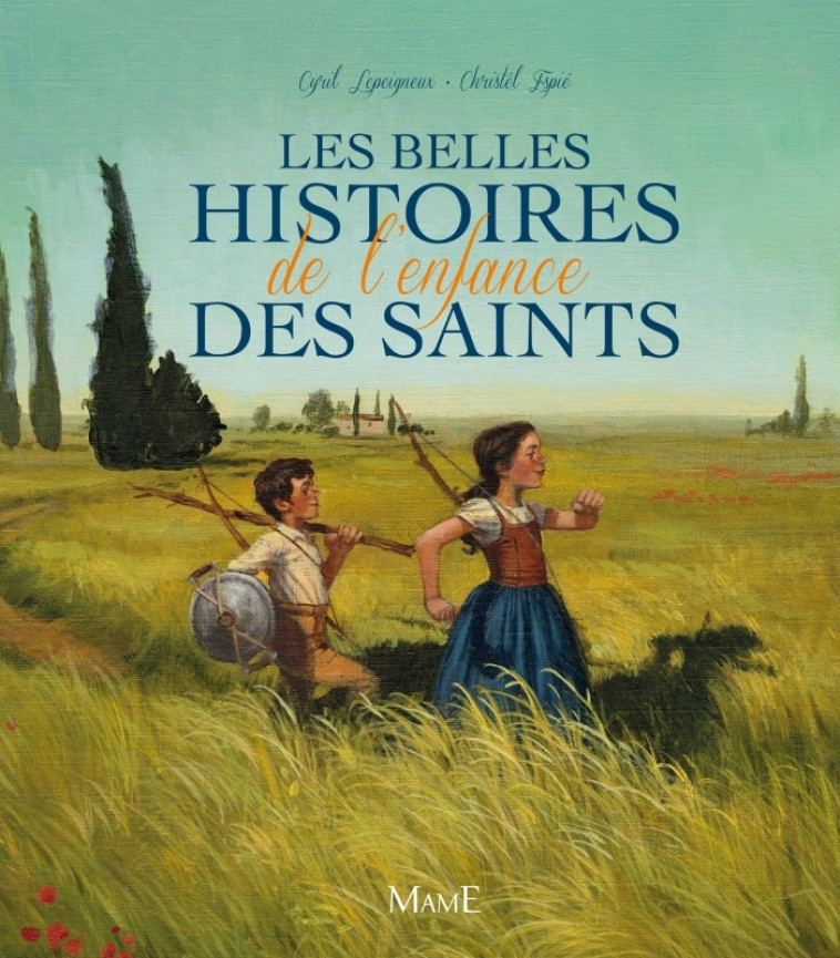 Les belles histoires de l'enfance des saints - Cyril Lepeigneux, Christel Espié - MAME