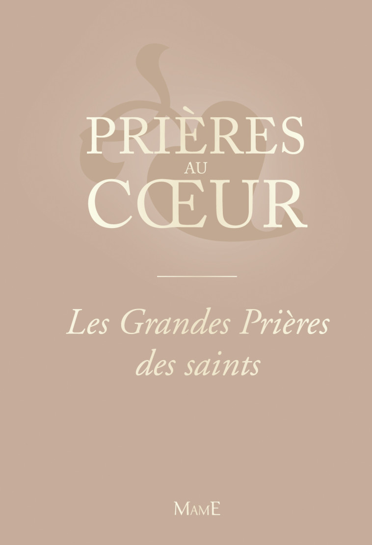 Les grandes prières des saints - Collectif Collectif - MAME