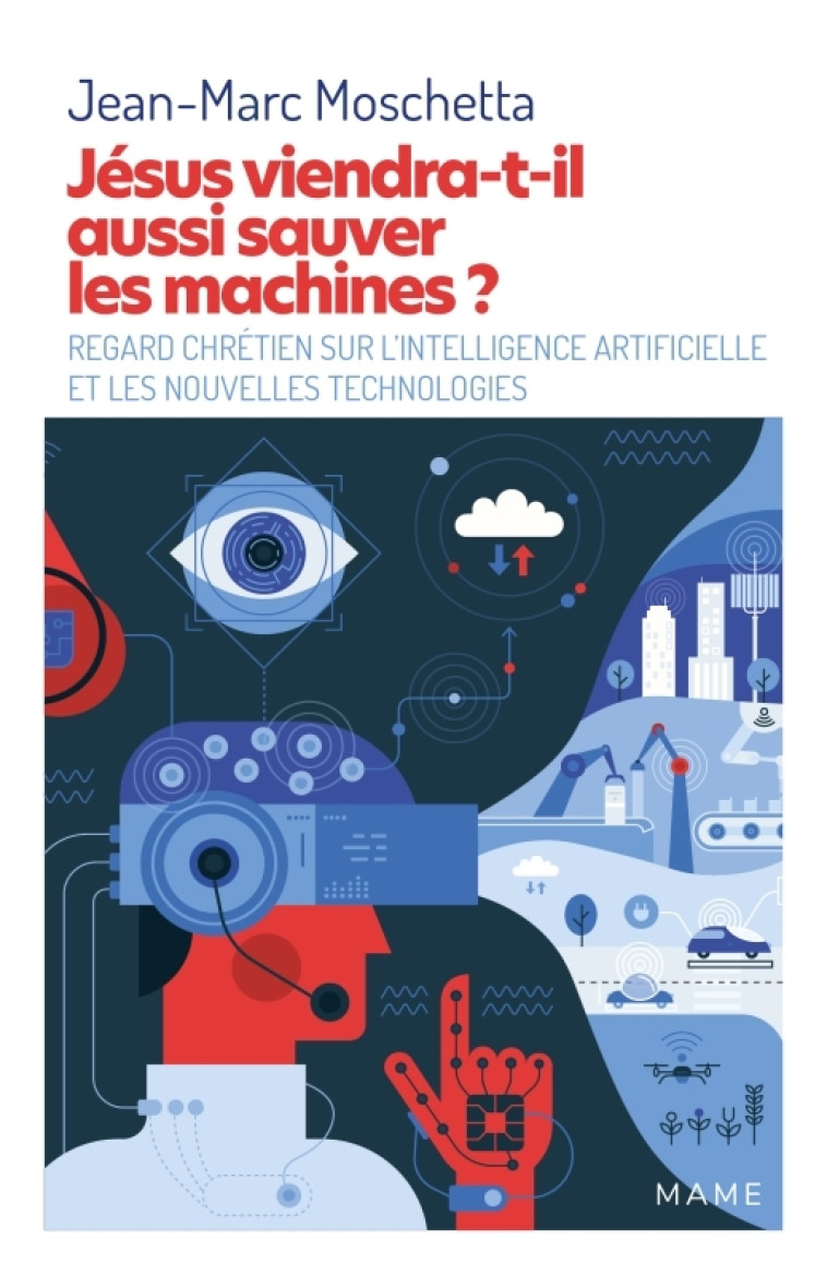 Jésus viendra-t-il aussi sauver les machines ? - Jean-Marc Moschetta - MAME