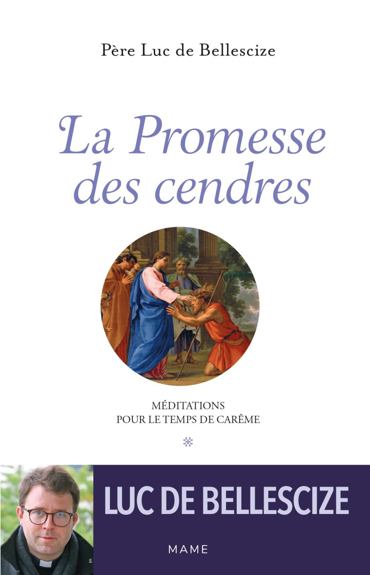 La Promesse des cendres. Méditations pour le temps de Carême - Luc De Bellescize - MAME