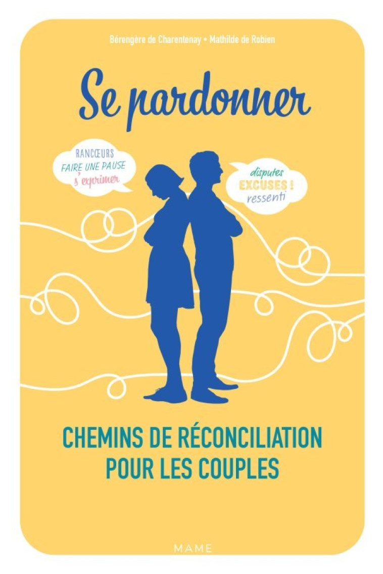 Se pardonner. Chemins de réconciliation pour les couples - Mathilde de Robien, Bérengère De Charentenay - MAME