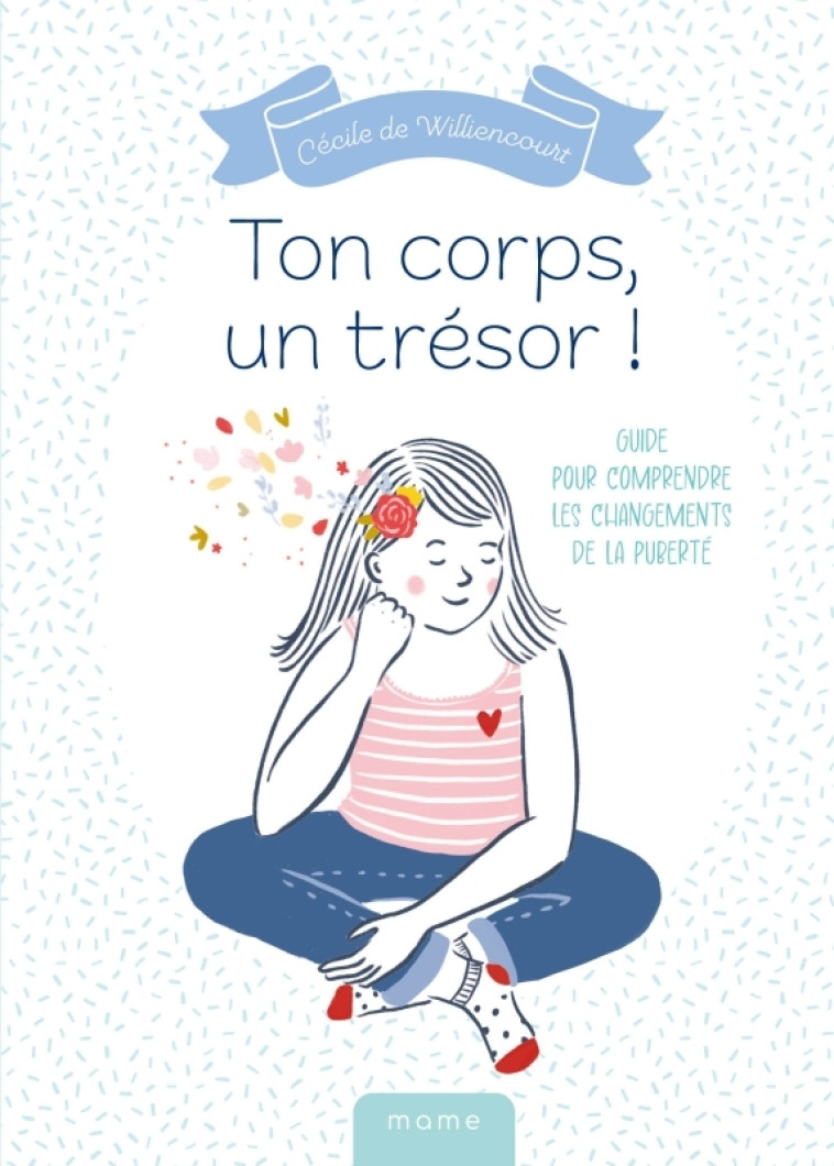 Ton corps, un trésor ! - Guide pour comprendre les changements de la puberté - Cécile Frémont-de Williencourt, Amélie Garcin, Cécile de Williencourt-Frémont - MAME