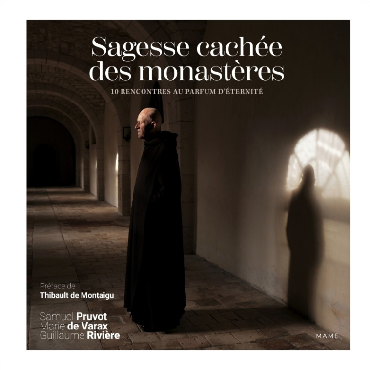 Sagesse cachée des monastères - 10 rencontres au parfum d'éternité - Marie de Varax, Samuel Pruvot, Guillaume Rivière - MAME