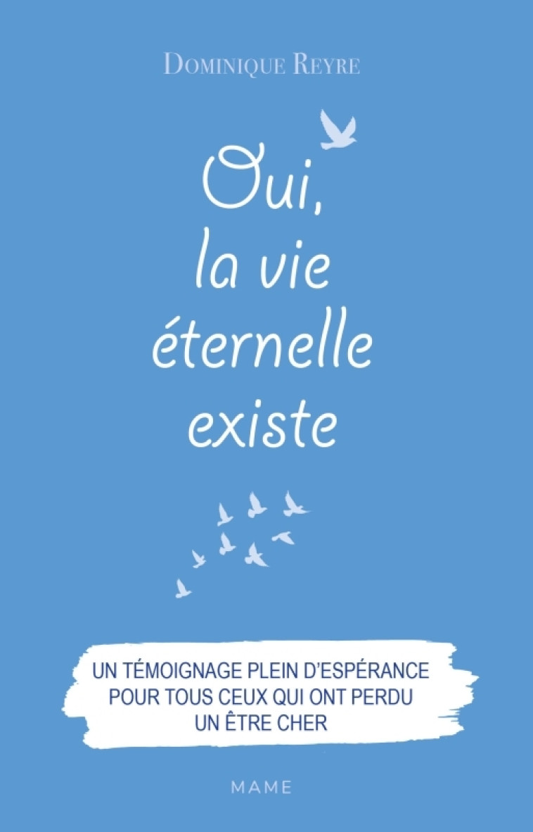 Oui, la vie éternelle existe - Dominique Reyre - MAME