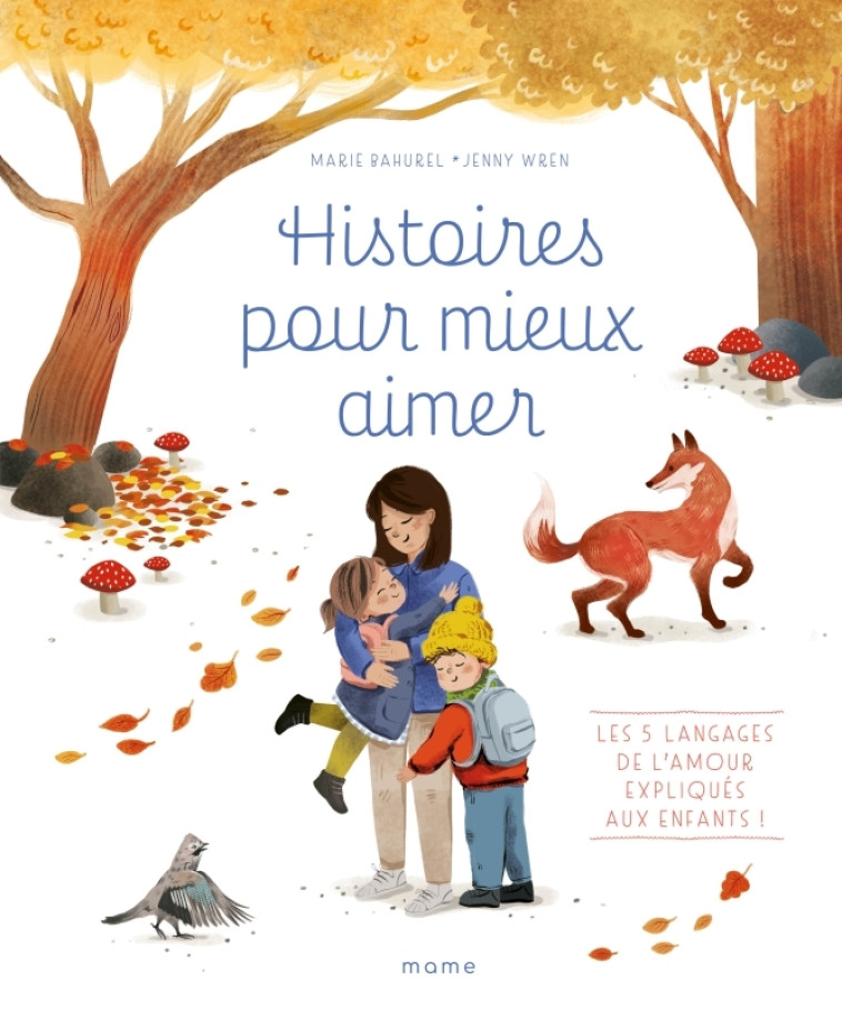 Histoires pour mieux aimer - Les 5 langages de l amour expliqués aux enfants ! - Marie Bahurel, Jenny Wren Jenny Wren - MAME