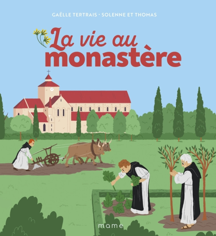 La vie au monastère - Gaëlle Tertrais, Solenne et Thomas Solenne et Thomas,  Solenne et Thomas - MAME