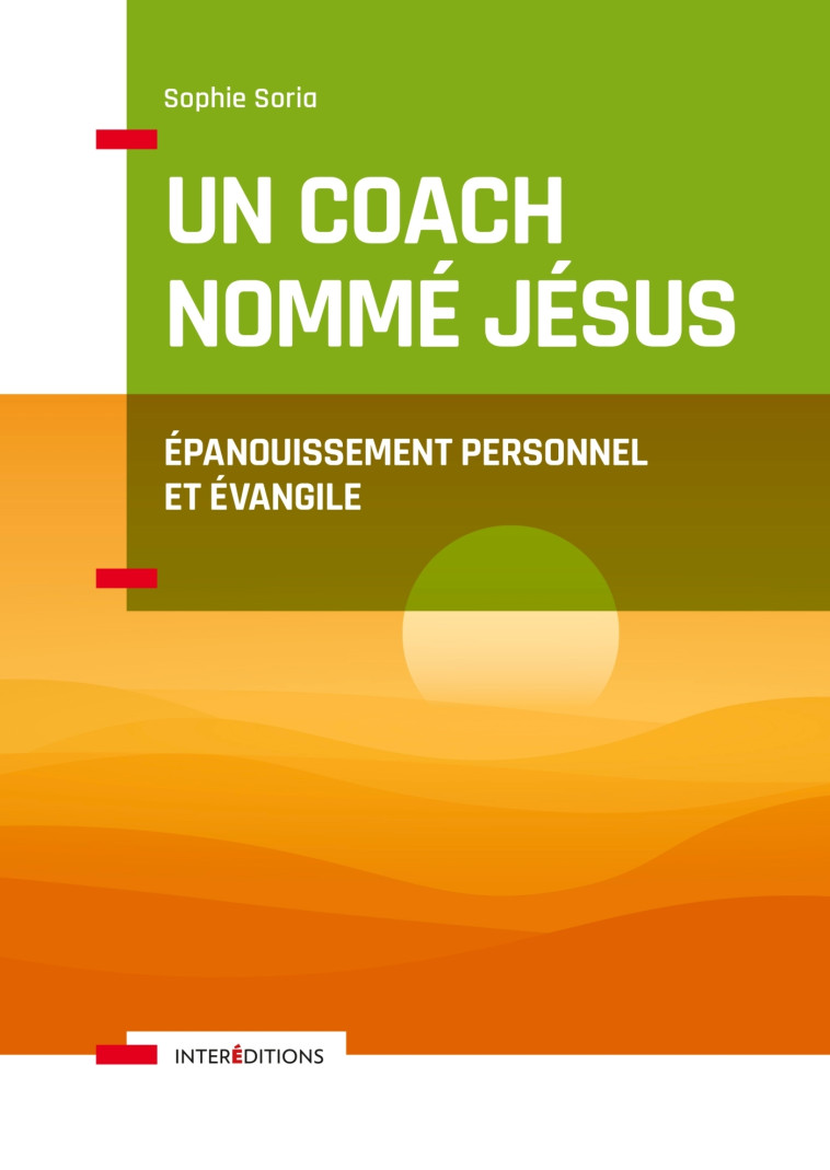 Un coach nommé Jésus - Épanouissement personnel et Evangile - Sophie Soria - INTEREDITIONS