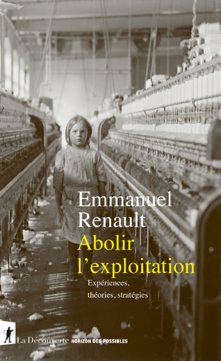 Abolir l'exploitation - Expériences, théories, stratégies - Emmanuel Renault - LA DECOUVERTE