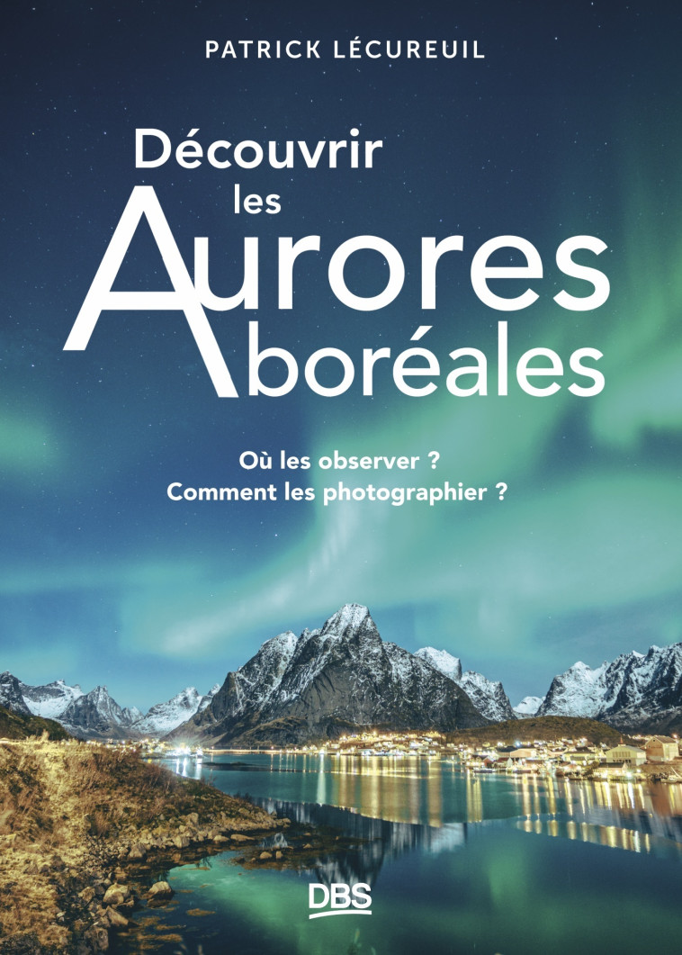 Découvrir les Aurores boréales - Patrick Lécureuil - DE BOECK SUP