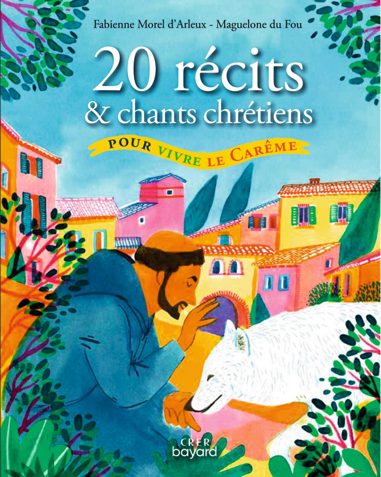 20 récits et chants chrétiens pour vivre le carême - XXX - CRER BAYARD