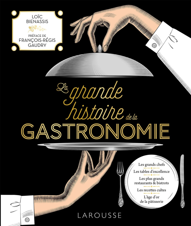 La Grande Histoire de la Gastronomie -  Collectif, Loïc Bienassis - LAROUSSE