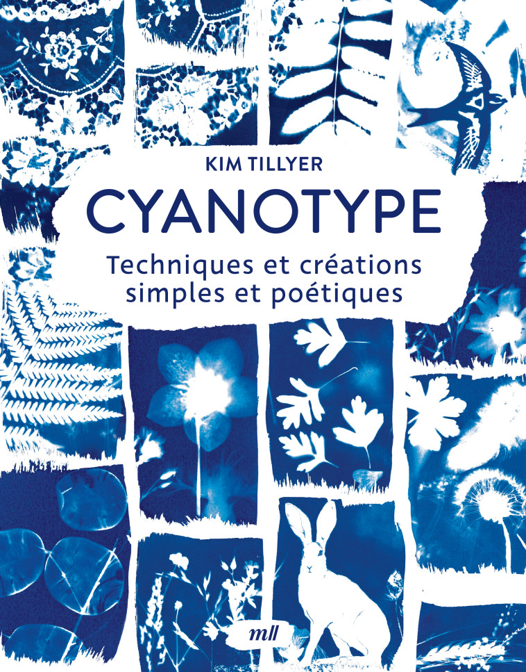 Cyanotype - Techniques et créations simples et poétiques - Kim Tillyer - MERCILESLIVRES