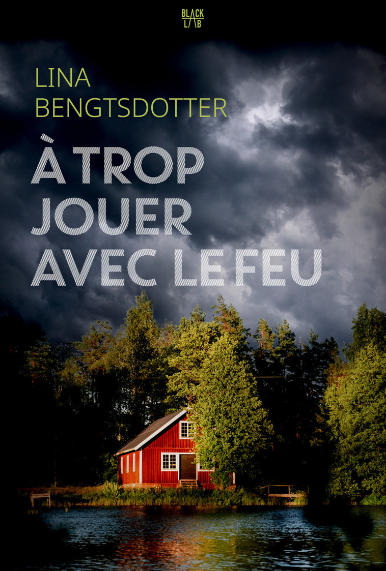 A trop jouer avec le feu - Lina Bengtsdotter, Anna Gibson - HACHETTE FICTIO