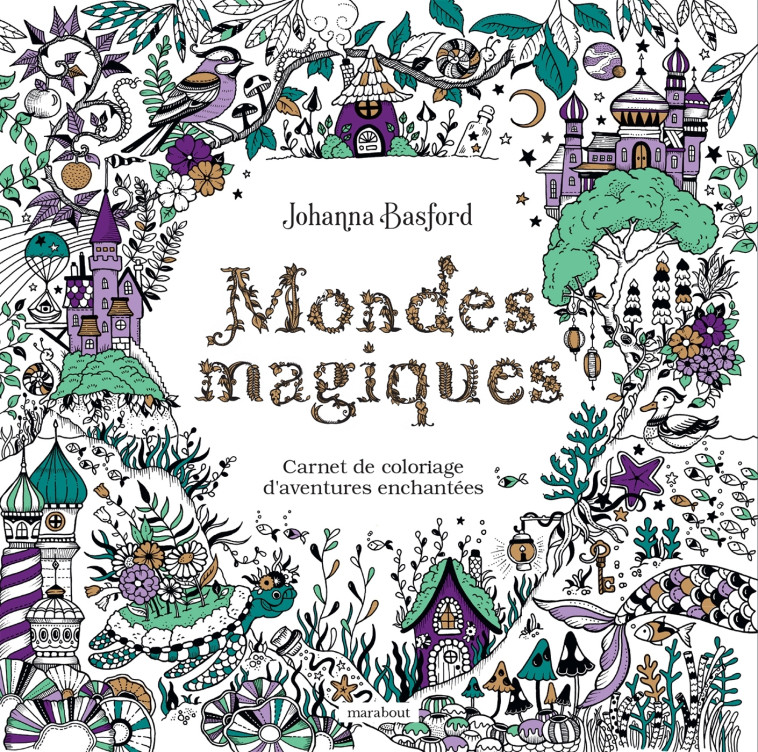 Mondes magiques - Johanna Basford - MARABOUT