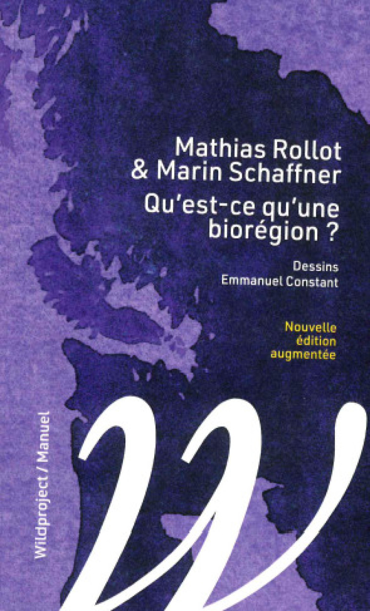 Qu'est-ce qu'une biorégion ? - Mathias ROLLOT, Marin SCHAFFNER, Emmanuel Constant - WILDPROJECT