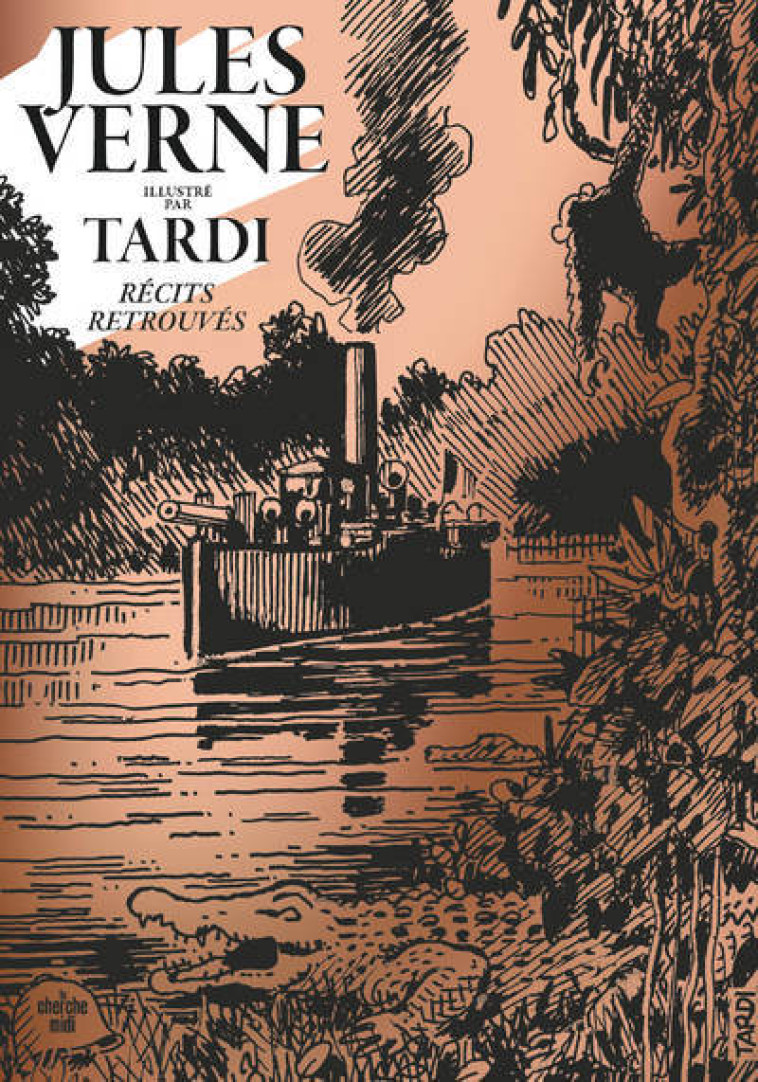 Récits retrouvés - Jules Verne, Jacques Tardi, Christian Robin - CHERCHE MIDI