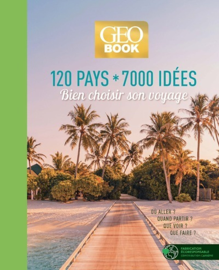 GEOBOOK - 120 pays, 7000 idées - Bien choisir son voyage - Collectif Collectif,  Collectif - GEO