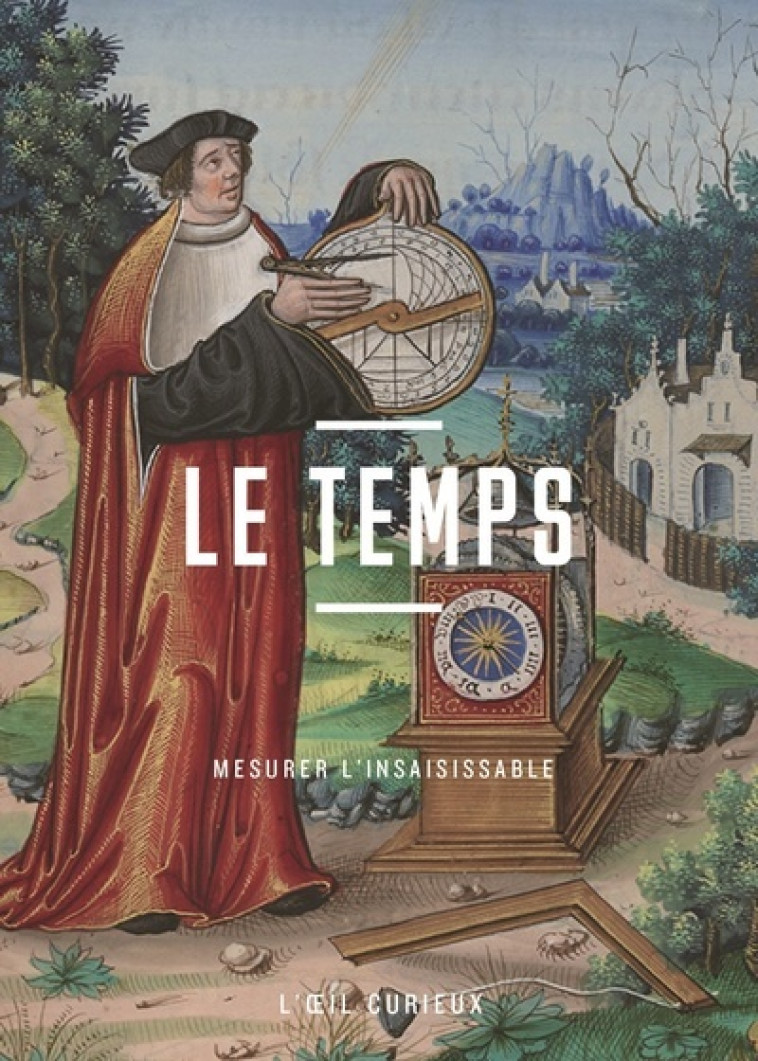 Le Temps - Mesurer l'insaisissable - Céline Reaux, Céline Raux - BNF