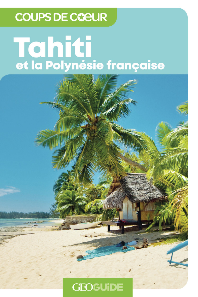 Tahiti et la Polynésie française -  COLLECTIFS GALLIMARD LOISIRS,  Collectifs - GALLIM LOISIRS