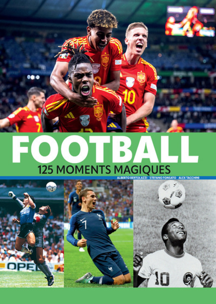 Football - 125 moments magiques - Nouvelle édition - Alex Tacchini, Stefano Fonsato, Alberto Bertolazzi - NUINUI