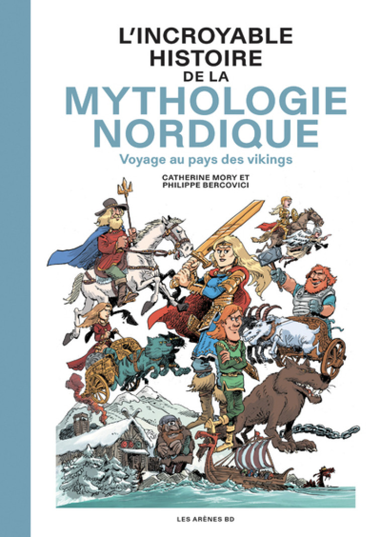 L'Incroyable Histoire de la mythologie nordique - Voyage au pays des vikings - Catherine Mory, Philippe Bercovici - LES ARENES BD