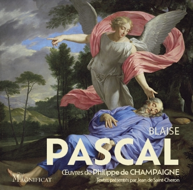 Blaise Pascal,  uvres de Philippe de Champaigne - Jean De Saint Cheron - MAGNIFICAT