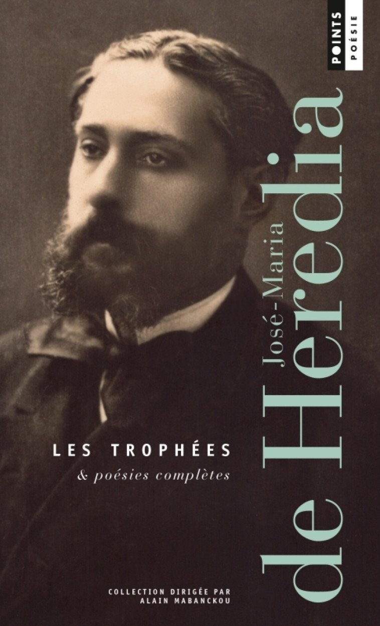 Les Trophées & Poésies complètes - José-Maria de Heredia - POINTS