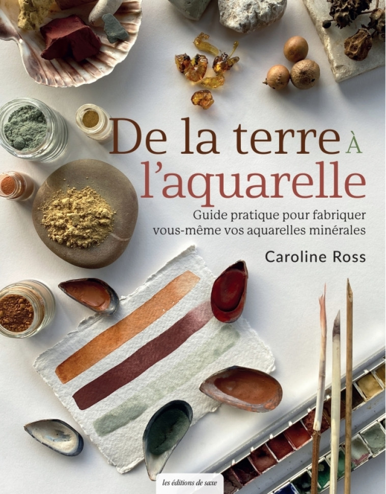 De la terre à l'aquarelle - Caroline Ross - DE SAXE