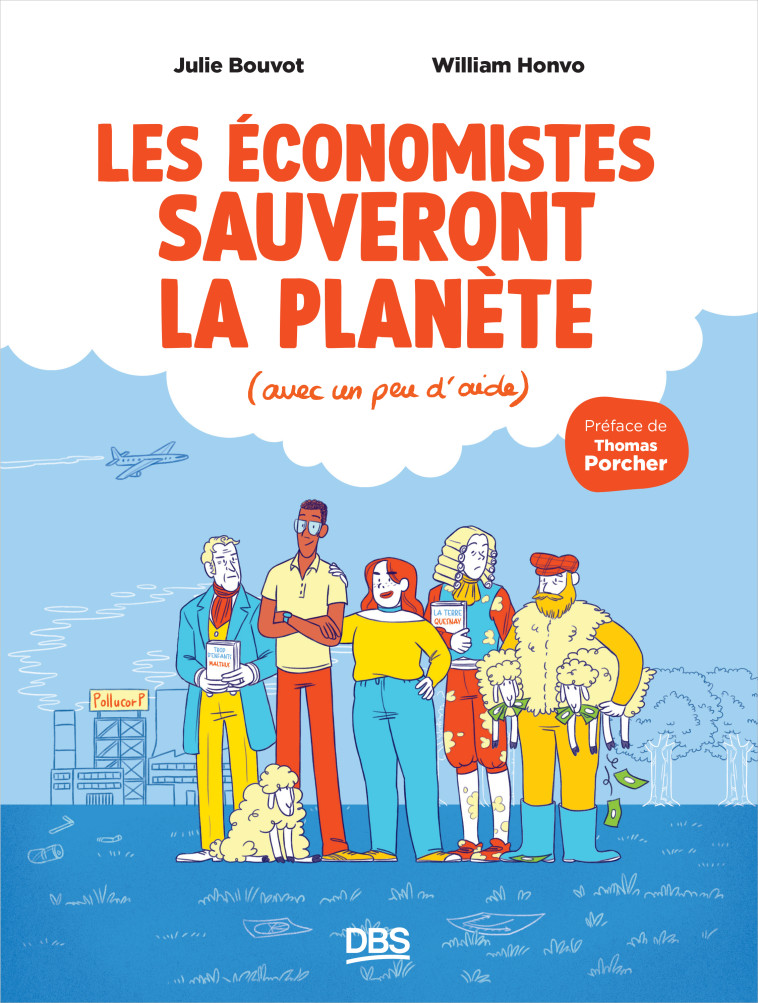 Les économistes sauveront la planète (avec un peu d’aide) - Thomas Porcher, William Honvo, Julie Bouvot, Adrien Chaussinand - DE BOECK SUP