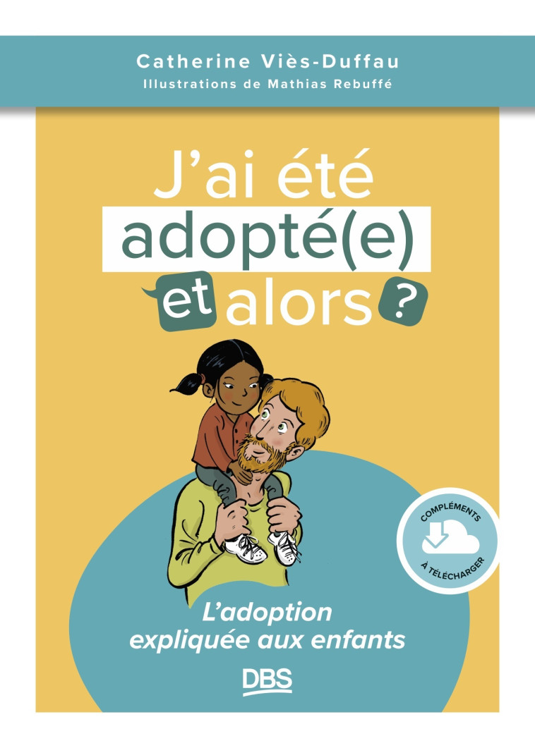 J’ai été adopté(e), et alors ? - Catherine  Vies-Duffau, Mathias Rebuffé - DE BOECK SUP