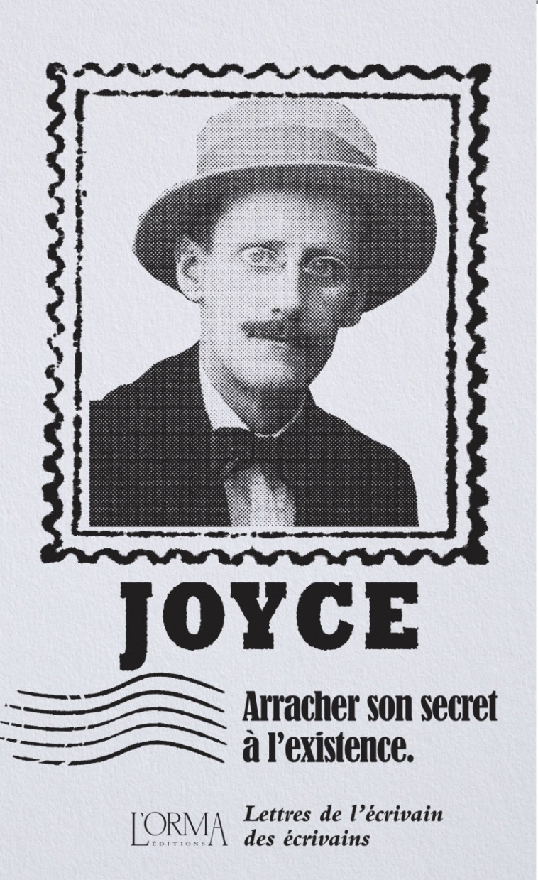 Arracher son secret à l'existence - Lettres de l’écrivain de - James JOYCE, Lorenzo FLABBI, Marco FEDERICI SOLARI, Eusebio TRABUCCHI - ORMA