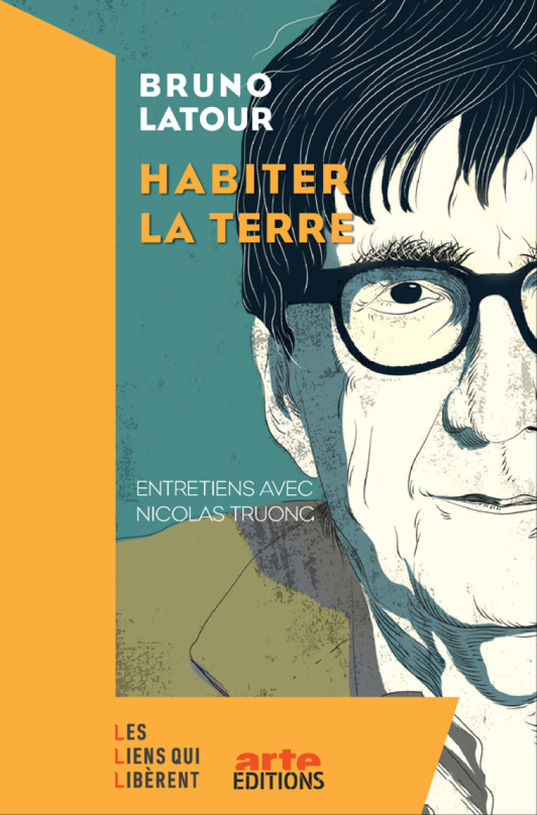 Habiter la Terre - Nicolas Truong, Bruno Latour - LIENS LIBERENT