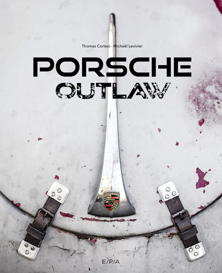 Porsche Outlaw - Michaël Levivier, Thomas Cortesi - EPA