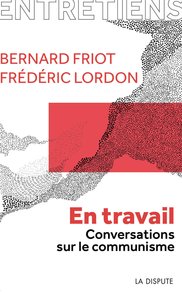 En travail - Frédéric Lordon, Bernard Friot - SNEDIT LA DISPU