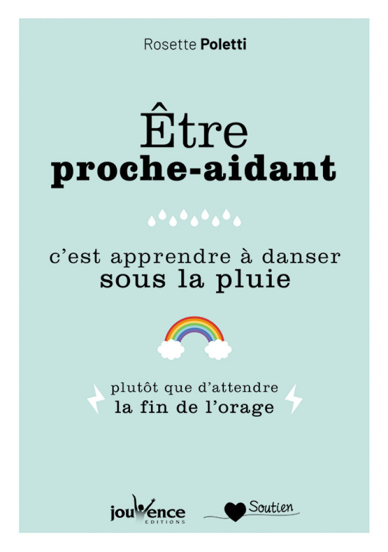 Etre proche-aidant, c'est apprendre à danser sous la pluie - Rosette Poletti - JOUVENCE