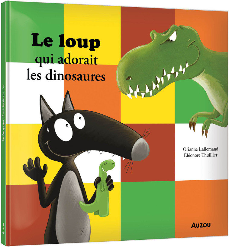 LE LOUP QUI ADORAIT LES DINOSAURES - Orianne Lallemand, Éléonore THUILLIER - AUZOU