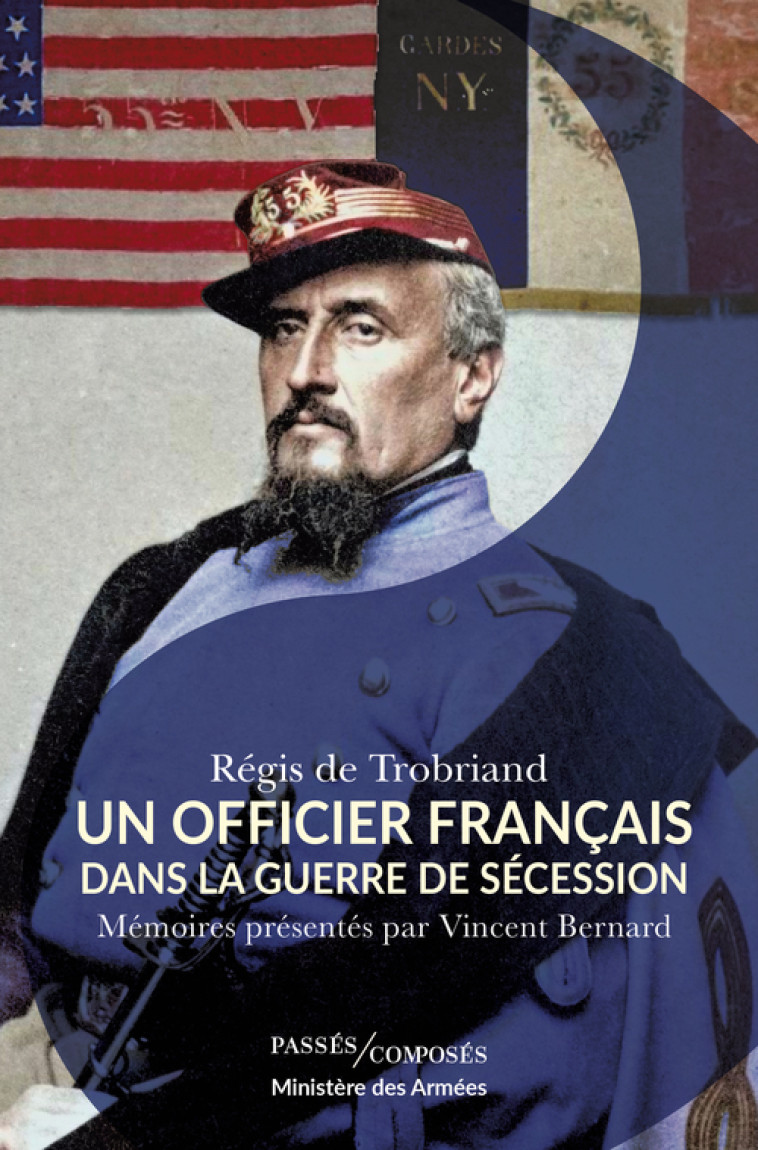 Un officier français dans la guerre de Sécession - Régis de Trobriand, Vincent Bernard - PASSES COMPOSES