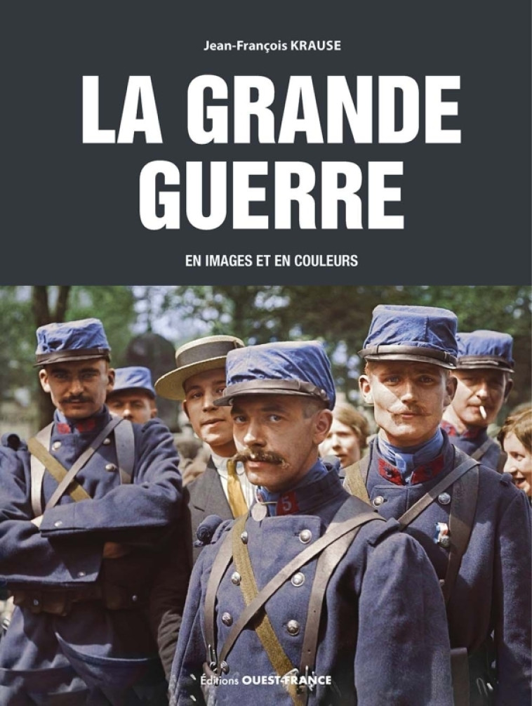 La Grande Guerre en images et en couleurs - Jean-François Krause - OUEST FRANCE